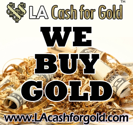 We buy gold LA Cash for Gold